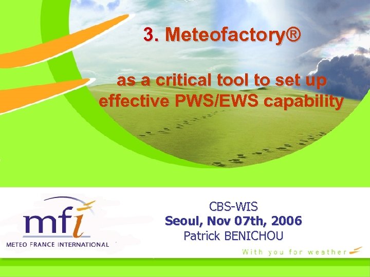 3. Meteofactory® as a critical tool to set up effective PWS/EWS capability CBS-WIS Seoul,