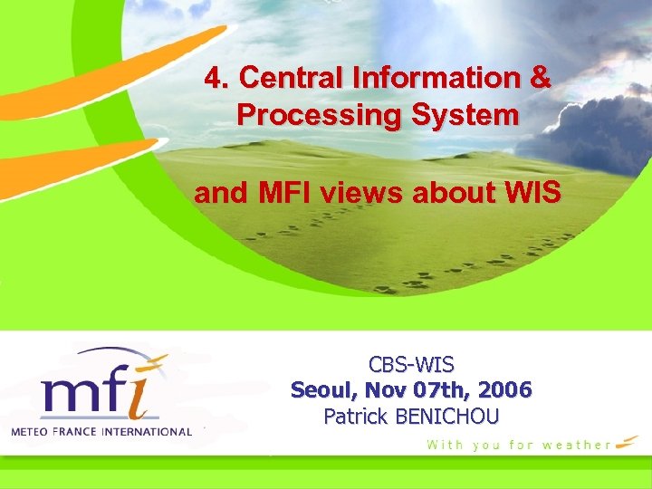 4. Central Information & Processing System and MFI views about WIS CBS-WIS Seoul, Nov