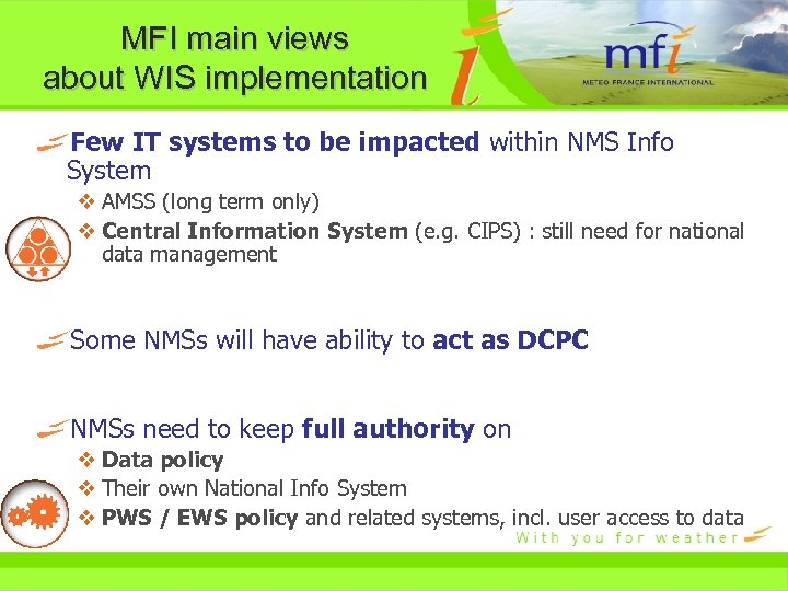 MFI main views about WIS implementation Few IT systems to be impacted within NMS