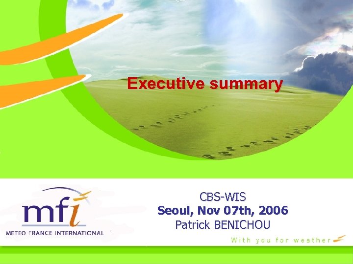 Executive summary CBS-WIS Seoul, Nov 07 th, 2006 Patrick BENICHOU 
