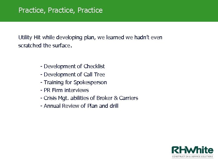 Practice, Practice Utility Hit while developing plan, we learned we hadn’t even scratched the