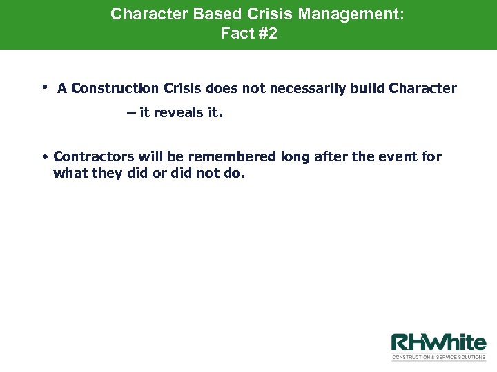 Character Based Crisis Management: Fact #2 • A Construction Crisis does not necessarily build