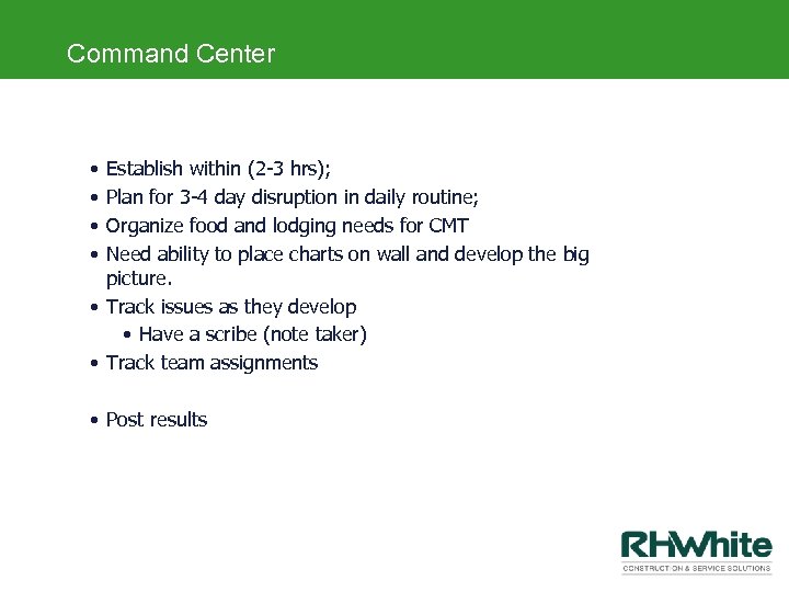 Command Center • • Establish within (2 -3 hrs); Plan for 3 -4 day