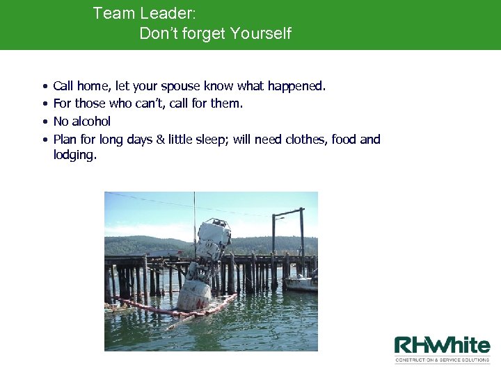 Team Leader: Don’t forget Yourself • • Call home, let your spouse know what