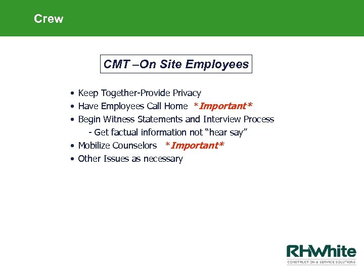 Crew CMT –On Site Employees • Keep Together-Provide Privacy • Have Employees Call Home