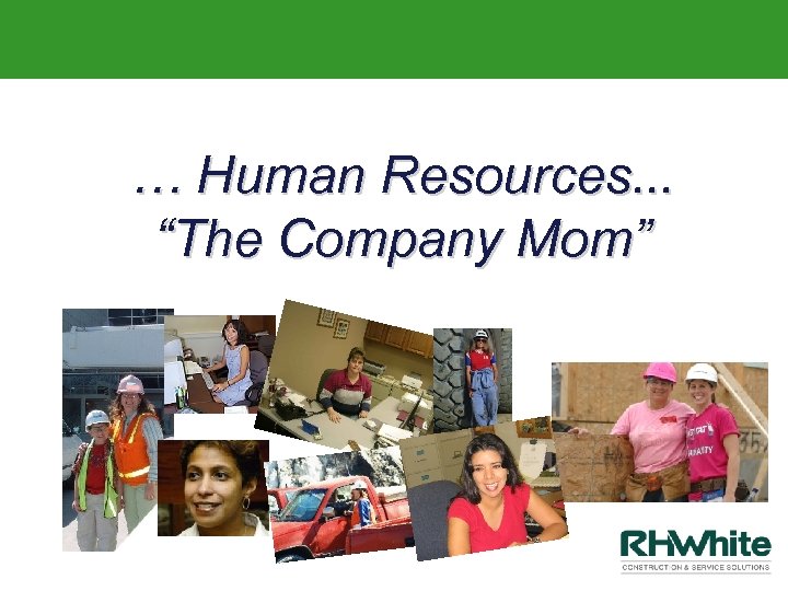 … Human Resources. . . “The Company Mom” 
