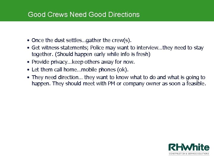 Good Crews Need Good Directions • Once the dust settles…gather the crew(s). • Get