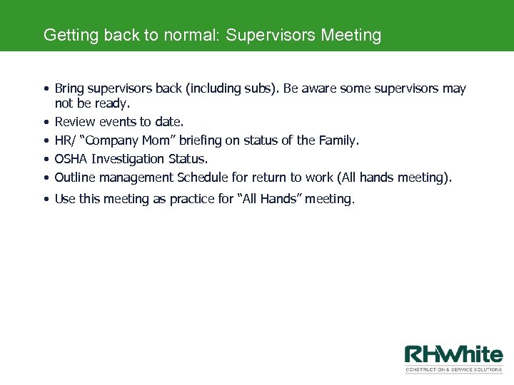 Getting back to normal: Supervisors Meeting • Bring supervisors back (including subs). Be aware