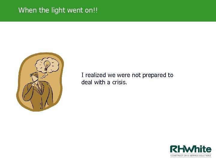 When the light went on!! I realized we were not prepared to deal with