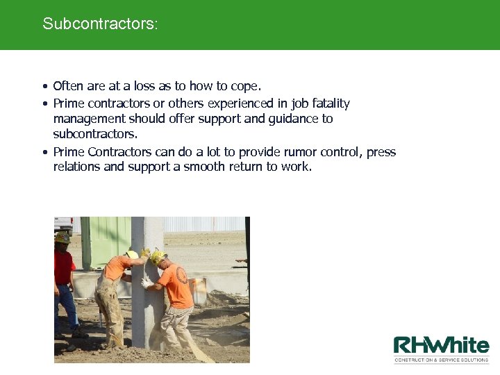 Subcontractors: • Often are at a loss as to how to cope. • Prime