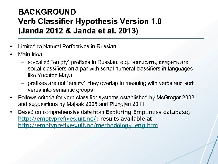 BACKGROUND Verb Classifier Hypothesis Version 1. 0 (Janda 2012 & Janda et al. 2013)