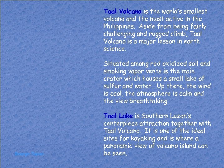 Taal Volcano is the world’s smallest volcano and the most active in the Philippines.