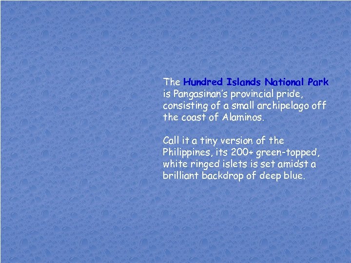 The Hundred Islands National Park is Pangasinan’s provincial pride, consisting of a small archipelago