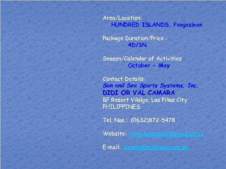 Area/Location: HUNDRED ISLANDS, Pangasinan Package Duration/Price : 4 D/3 N Season/Calendar of Activities October