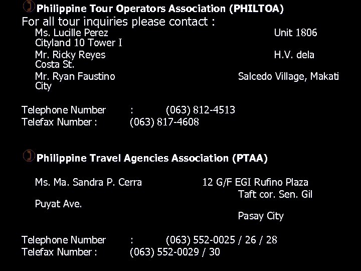 )Philippine Tour Operators Association (PHILTOA) For all tour inquiries please contact : Ms. Lucille