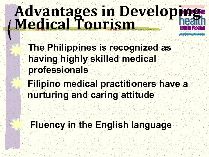 Advantages in Developing Medical Tourism The Philippines is recognized as having highly skilled medical