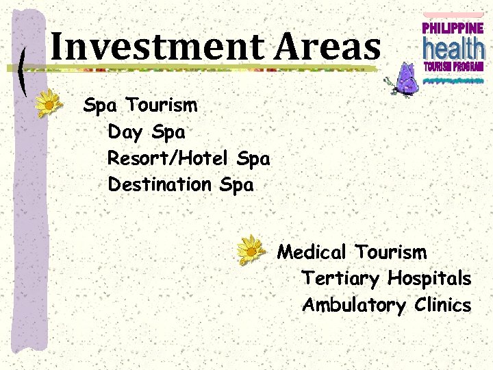 Investment Areas Spa Tourism Day Spa Resort/Hotel Spa Destination Spa Medical Tourism Tertiary Hospitals