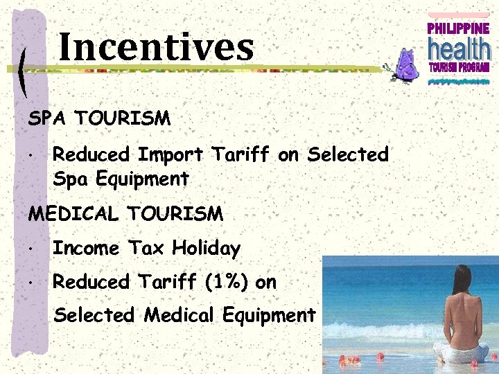 Incentives SPA TOURISM • Reduced Import Tariff on Selected Spa Equipment MEDICAL TOURISM •