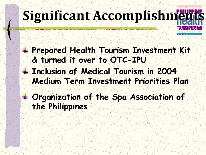 Significant Accomplishments Prepared Health Tourism Investment Kit & turned it over to OTC-IPU Inclusion