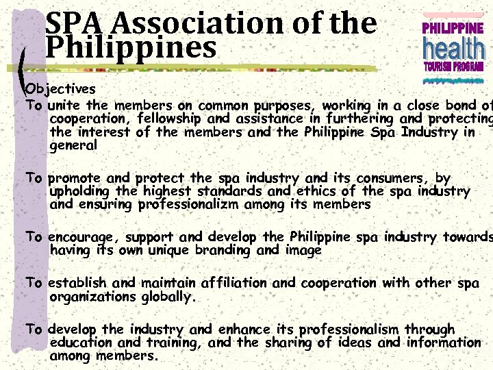 SPA Association of the Philippines Objectives To unite the members on common purposes, working