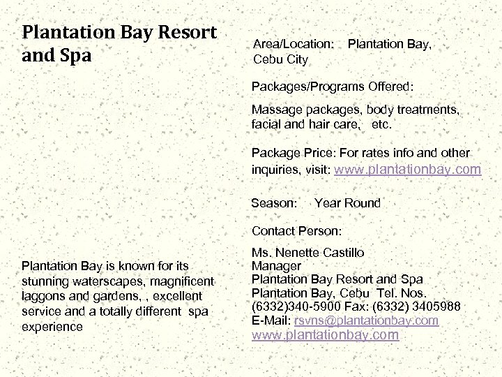 Plantation Bay Resort and Spa Area/Location: Cebu City Plantation Bay, Packages/Programs Offered: Massage packages,
