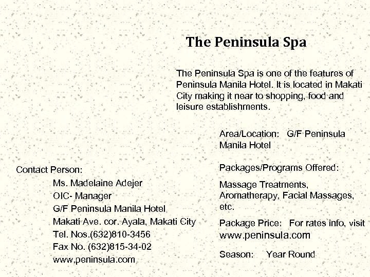 The Peninsula Spa is one of the features of Peninsula Manila Hotel. It is