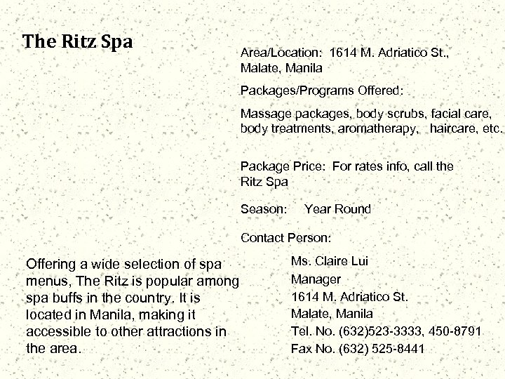 The Ritz Spa Area/Location: 1614 M. Adriatico St. , Malate, Manila Packages/Programs Offered: Massage
