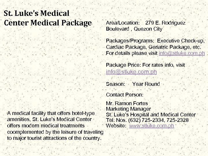 St. Luke’s Medical Center Medical Package Area/Location: 279 E. Rodriguez Boulevard , Quezon City