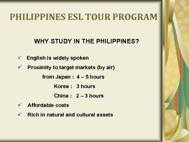 PHILIPPINES ESL TOUR PROGRAM WHY STUDY IN THE PHILIPPINES? ü English is widely spoken