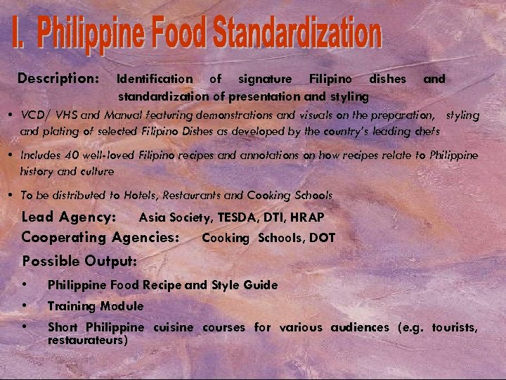 Description: Identification of signature Filipino dishes standardization of presentation and styling and • VCD/
