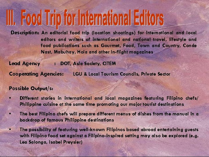 Description: An editorial food trip (location shootings) for international and local editors and writers
