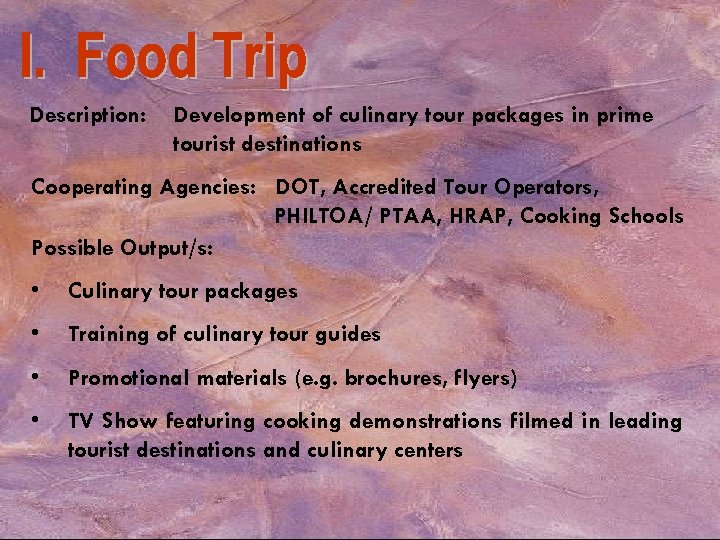 Description: Development of culinary tour packages in prime tourist destinations Cooperating Agencies: DOT, Accredited