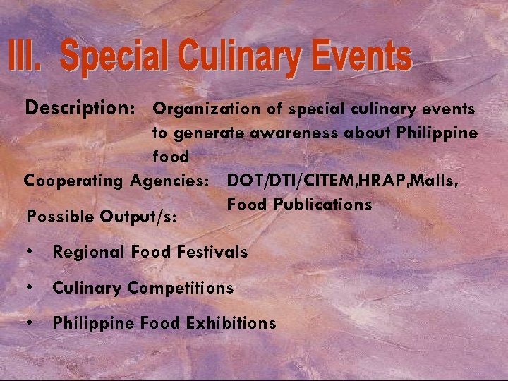Description: Organization of special culinary events to generate awareness about Philippine food Cooperating Agencies: