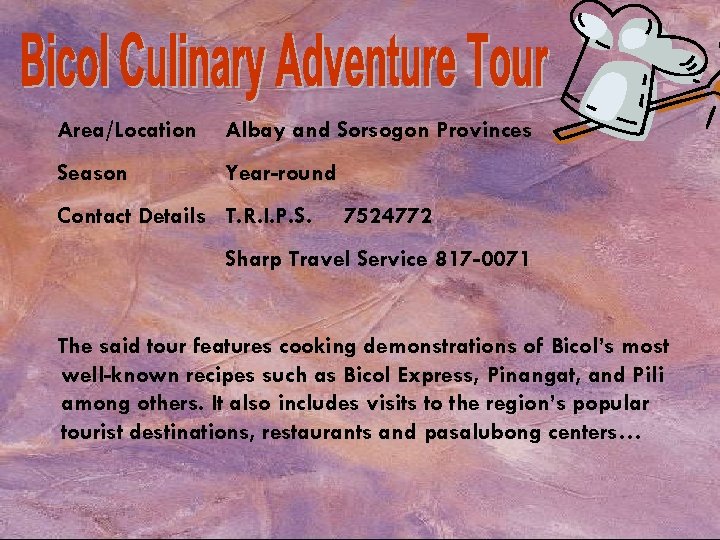 Area/Location Albay and Sorsogon Provinces Season Year-round Contact Details T. R. I. P. S.