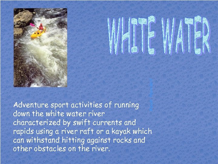 Kevin Hamdorf Adventure sport activities of running down the white water river characterized by