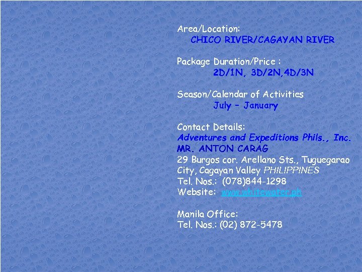 Area/Location: CHICO RIVER/CAGAYAN RIVER Package Duration/Price : 2 D/1 N, 3 D/2 N, 4