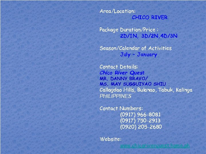 Area/Location: CHICO RIVER Package Duration/Price : 2 D/1 N, 3 D/2 N, 4 D/3