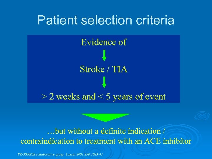 Patient selection criteria Evidence of Stroke / TIA > 2 weeks and < 5