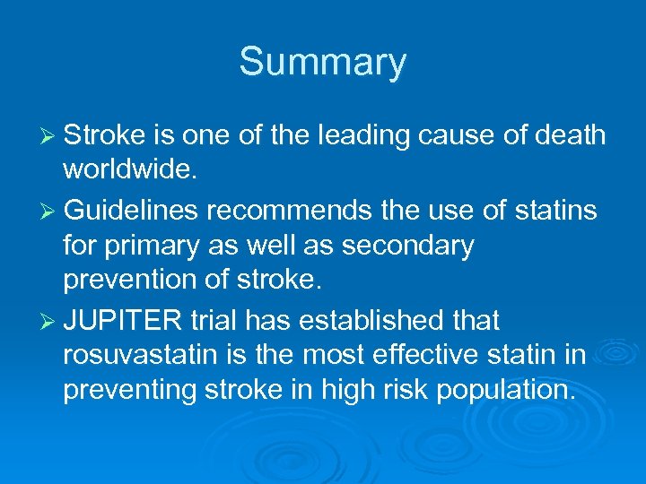 Summary Ø Stroke is one of the leading cause of death worldwide. Ø Guidelines