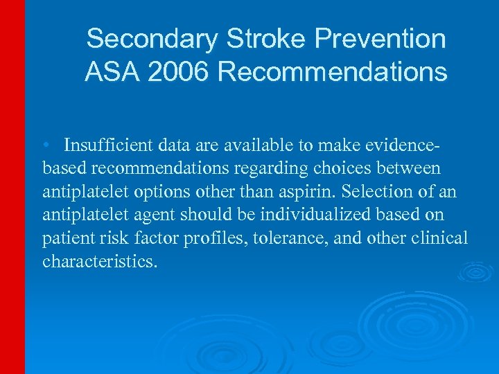 Secondary Stroke Prevention ASA 2006 Recommendations • Insufficient data are available to make evidencebased