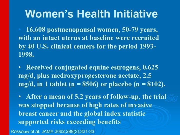 Women’s Health Initiative • 16, 608 postmenopausal women, 50 -79 years, with an intact