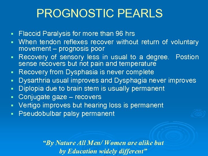 PROGNOSTIC PEARLS § § § § § Flaccid Paralysis for more than 96 hrs