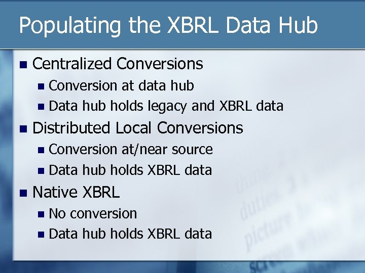 Populating the XBRL Data Hub n Centralized Conversions Conversion at data hub n Data