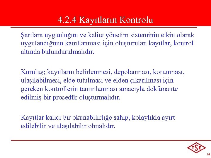 4. 2. 4 Kayıtların Kontrolu Şartlara uygunluğun ve kalite yönetim sisteminin etkin olarak uygulandığının