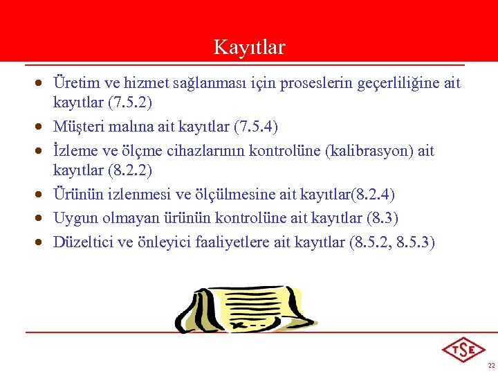 Kayıtlar · Üretim ve hizmet sağlanması için proseslerin geçerliliğine ait kayıtlar (7. 5. 2)