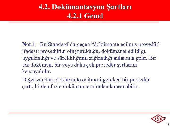 4. 2. Dokümantasyon Şartları 4. 2. 1 Genel Not 1 - Bu Standard’da geçen