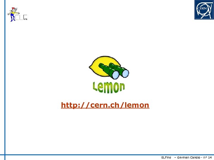 http: //cern. ch/lemon ELFms – German Cancio - n° 14 