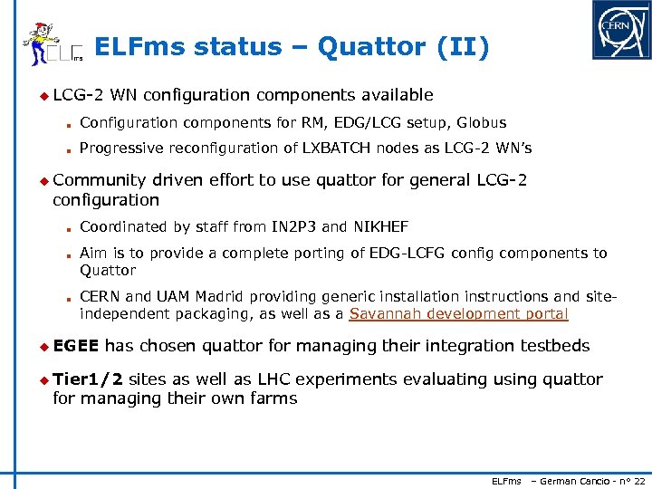 ELFms status – Quattor (II) u LCG-2 WN configuration components available n Configuration components