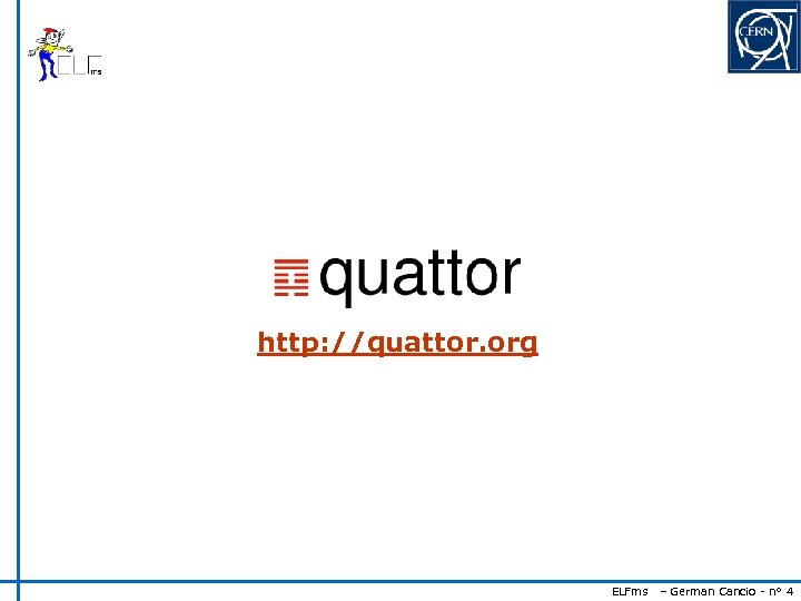 http: //quattor. org ELFms – German Cancio - n° 4 