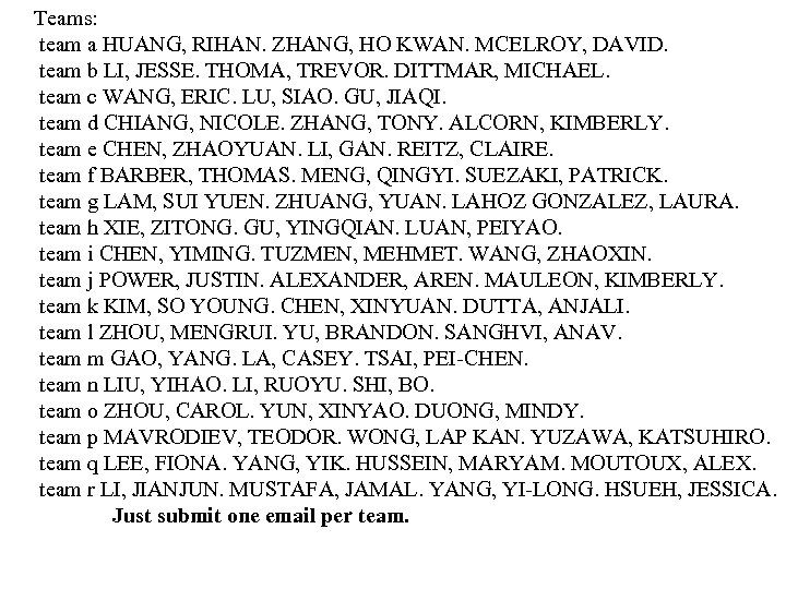 Teams: team a HUANG, RIHAN. ZHANG, HO KWAN. MCELROY, DAVID. team b LI, JESSE.